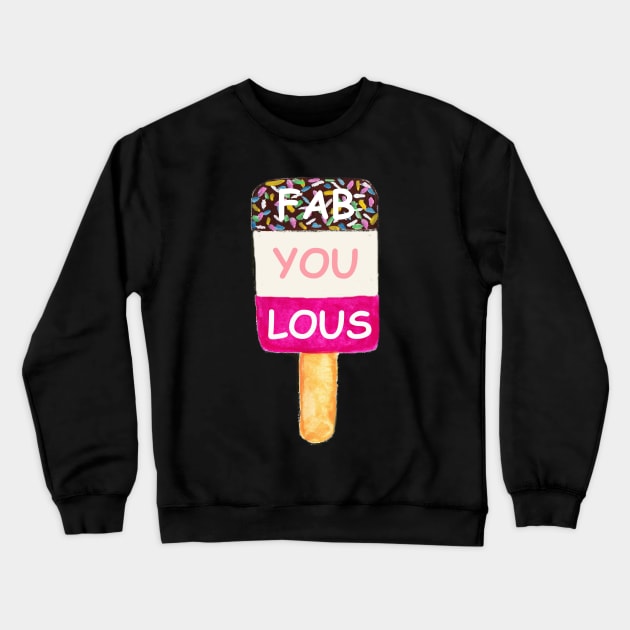 Fab ice lolly design - fab-u-lous Crewneck Sweatshirt by OYPT design